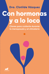 CON HORMONAS Y A LO LOCO