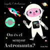 ON S EL SENYOR ASTRONAUTA?