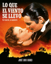 LO QUE EL VIENTO SE LLEV�. UN RECUERDO, UN COMENTARIO (2�ED)