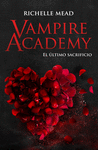 VAMPIRE ACADEMY - EL ULTIMO SACRIFICIO