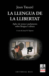 LA LLENGUA DE LA LLIBERTAT. APLEC DE TEXTOS I PARLAMENTS SOBRE LLENGUA I CULTURA