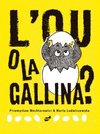 OU O LA GALLINA?, L'