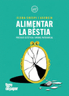 ALIMENTAR LA BESTIA