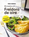 MIS RECETAS CON FREIDORA