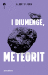 I DIUMENGE, METEORIT