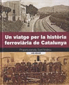 UN VIATGE PER LA HISTRIA FERROVIRIA DE CATALUNYA