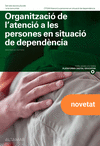 ORGANITZACI� DE L'ATENCI� A LES PERSONES EN SITUACI� DE DEPEND�NCIA. NOVA EDICI�