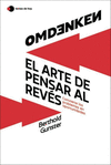 OMDENKEN: EL ARTE DE PENSAR AL REVS