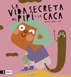 LA VIDA SECRETA DE LA CACA I EL PIP