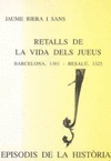 RETALLS DE LA VIDA DELS JUEUS. BARCELONA 1301 - BESAL 1325
