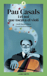 PAU CASALS I EL NOI QUE TOCAVA EL VIOL�