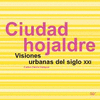 CIUDAD HOJALDRE VISIONES URBANAS DEL SIGLO XXI