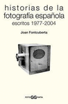 HISTORIAS DE LA FOTOGRAF�A ESPA�OLA: ESCRITOS 1977-2004