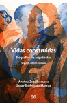 VIDAS CONSTRUIDAS: BIOGRAFAS DE ARQUITECTOS