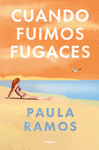 CUANDO FUIMOS FUGACES (BILOGA FUGACES 1)