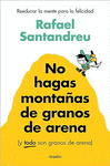 NO HAGAS MONTAAS DE GRANOS DE ARENA (Y TODO SON GRANOS DE ARENA)