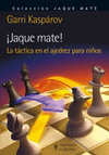 �JAQUE MATE! LA T�CTICA EN EL AJEDREZ PARA NI�OS