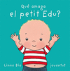 QUE AMAGA EL PETIT EDU?