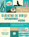 CUADERNO DE DIBUJO PARA EXPLORADORES DEL OC�ANO