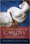 LA PASI�N �LTIMA DE CARLOS V