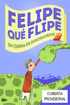 FELIPE QU FLIPE EN TIERRA DE DINOSAURIOS