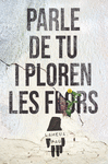 PARLE DE TU I PLOREN LESFLORS