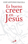ES BUENO CREER EN JESÚS