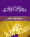 AVANCES RECIENTES EN BIOTECNOLOGA VEGETAL E INGENIERA GENTICA DE PLANTAS