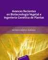AVANCES RECIENTES EN BIOTECNOLOG�A VEGETAL E INGENIER�A GEN�TICA DE PLANTAS