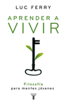 APRENDER A VIVIR FILOSOFIA PARA MENTES JOVENES