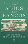 ADI�S A LOS BANCOS