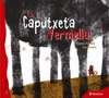 LA CAPUTXETA VERMELLA