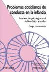 PROBLEMAS COTIDIANOS DE CONDUCTA EN LA INFANCIA : INTERVENCI�N PSICOL�GICA EN EL �MBITO CL�NICO Y FA