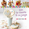 CON LA COMIDA S� SE JUEGA!