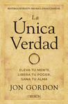 LA NICA VERDAD. ELEVA TU MENTE, LIBERA TU PODER, SANA TU ALMA