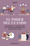 EL PODER DEL CU�NDO. DESCUBRE TU CRONOTIPO Y EL MEJOR MOMENTO PARA HACER CASI TO