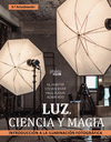 LUZ. CIENCIA Y MAGIA. INTRODUCCIN A LA ILUMINACIN FOTOGRFICA