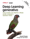 DEEP LEARNING GENERATIVO. ENSEAR A LAS MQUINAS A PINTAR, ESCRIBIR, COMPONER Y