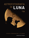 ASTROFOTOGRAFA DE LUNA. TCNICA, OBSERVACIN Y LEYENDAS