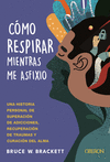 CMO RESPIRAR MIENTRAS ME ASFIXIO