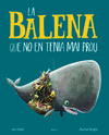 LA BALENA QUE NO EN TENIA MAI PROU