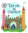 QUI VIU AL CASTELL