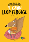 QUAN EL PETIT LLOP ES VA CONVERTIR EN EL GRAN LLOP FEROTGE