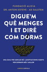 DIGUE'M QU MENGES I ET DIR COM DORMS