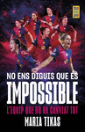NO ENS DIGUES QUE ES IMPOSSIBLE