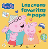 PEPPA PIG. UN CUENTO - LAS COSAS FAVORITAS DE PAP�