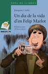 UN DIA DE LA VIDA D ' EN FELIP MARLOT