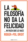 LA FILOSOFIA NO DA LA FELICIDAD