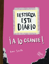 DESTROZA ESTE DIARIO. A LO GRANDE - ROSA FLOR