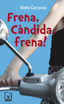 FRENA, C�NDIDA, FRENA!